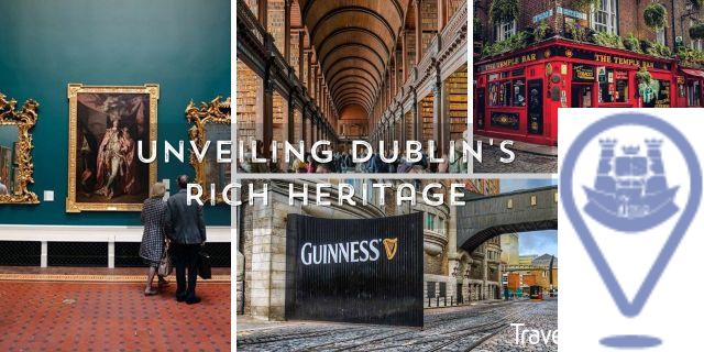 Dublin's Rich Heritage: Unraveling History and Art in the City